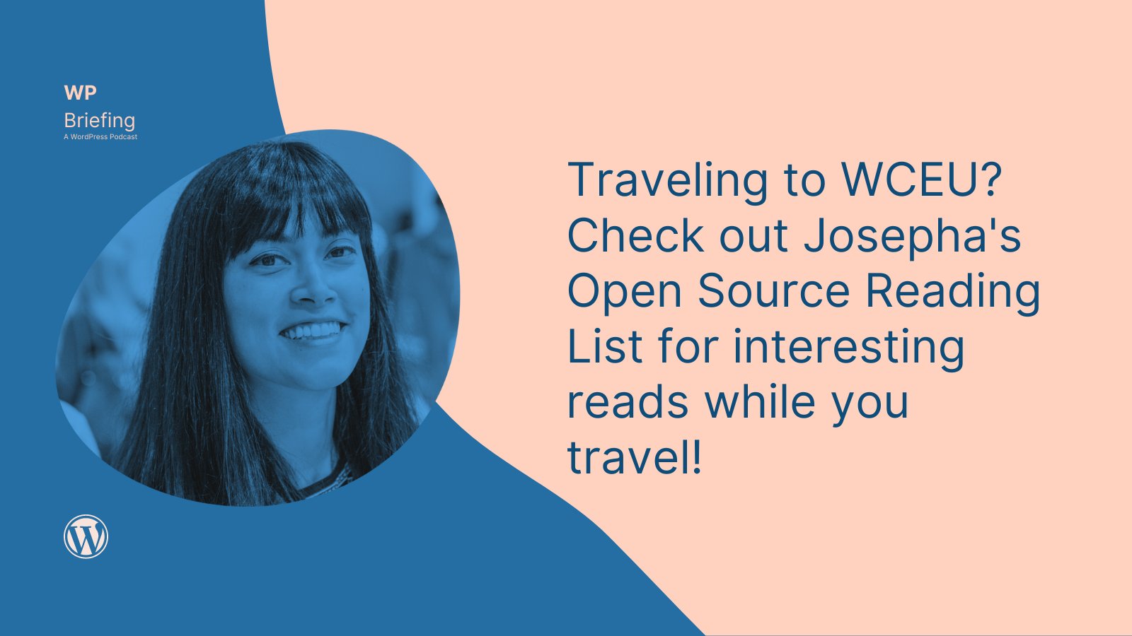Text over image of Josepha Haden Chomphosy, "Traveling to WCEU? Check out Josepha's Open Source Reading List for interesting reads while you travel."