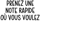 Prenez une note rapide où vous voulez