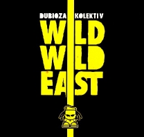 Dubioza Kolektiv - Wild Wild East