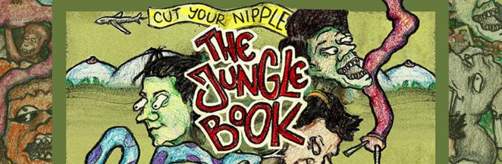 Cut Your Nipple - The Jungle Book