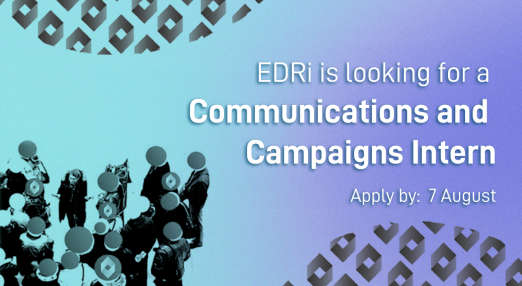 EDRi is looking for a Communications and Campaigns Intern. Apply 7 August