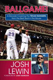 Icon image Ballgame!: A Decade Covering the Texas Rangers from the Best Seat in the House