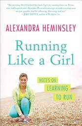 Icon image Running Like a Girl: Notes on Learning to Run