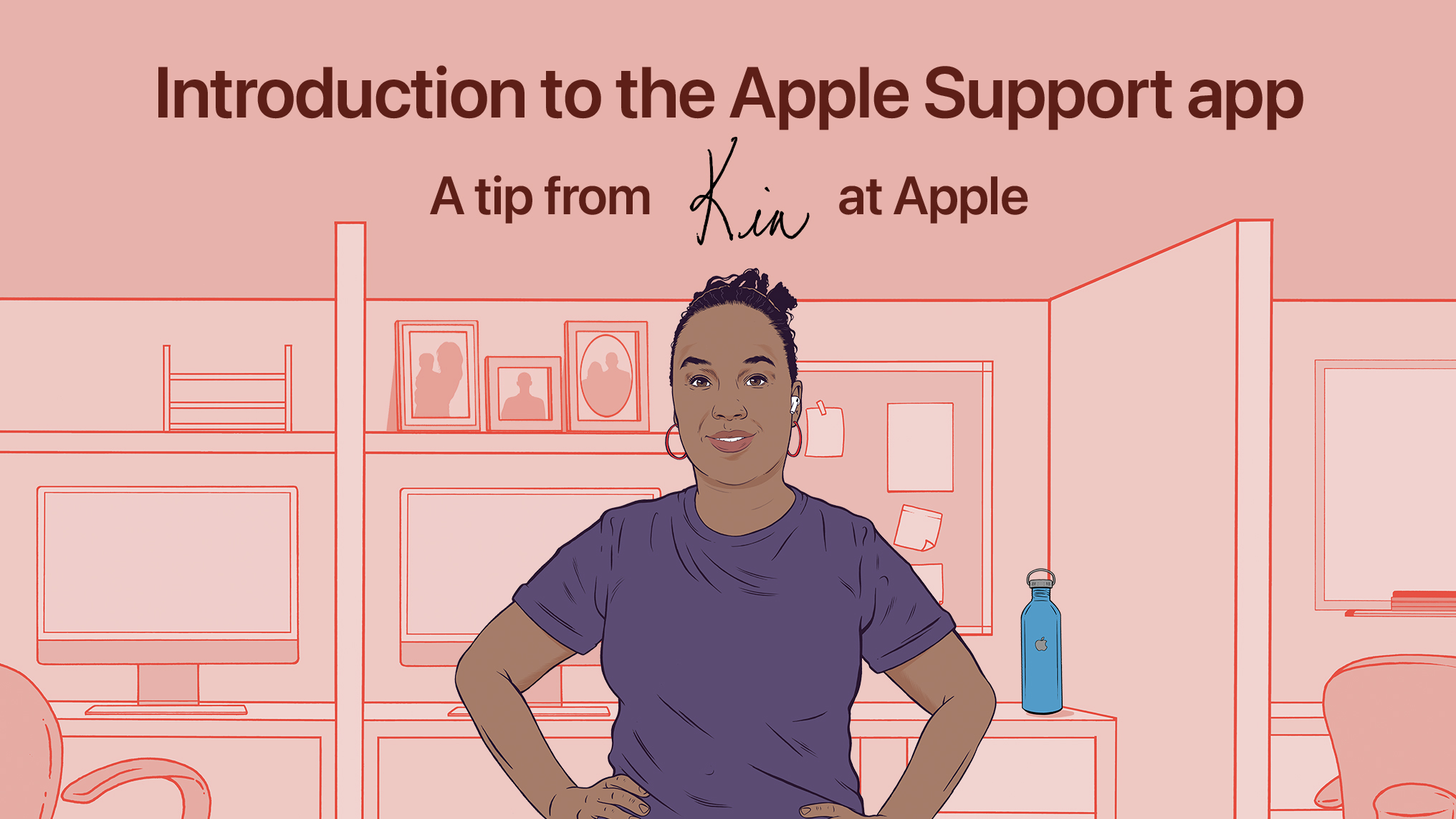 Introduction to the Apple Support app, a tip from Kia at Apple. A colorful illustration shows Kia standing in front of an office desk with a water bottle sitting on top of it.
