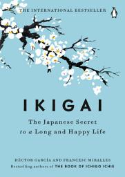 Slika ikone Ikigai: The Japanese Secret to a Long and Happy Life