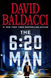 Icon image The 6:20 Man: A Thriller