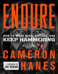 Icon image Endure: How to Work Hard, Outlast, and Keep Hammering