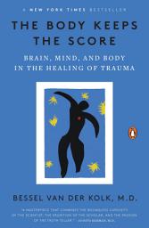 The Body Keeps the Score: Brain, Mind, and Body in the Healing of Trauma сүрөтчөсү