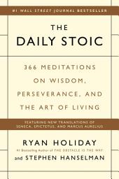 The Daily Stoic: 366 Meditations on Wisdom, Perseverance, and the Art of Living сүрөтчөсү