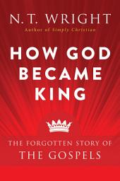 Icon image How God Became King: The Forgotten Story of the Gospels