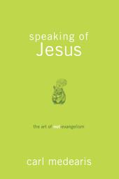 Icon image Speaking of Jesus: The Art of Not-Evangelism