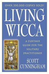 Icon image Living Wicca: A Further Guide for the Solitary Practitioner