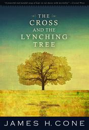 Icon image The Cross and the Lynching Tree