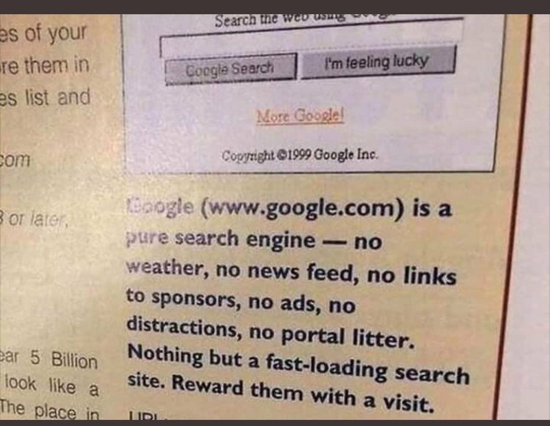 Magazine review of Google in 1999: "A pure search engine, no weather, no news feed, no links to sponsors, no ads, no distractions, no portal litter"