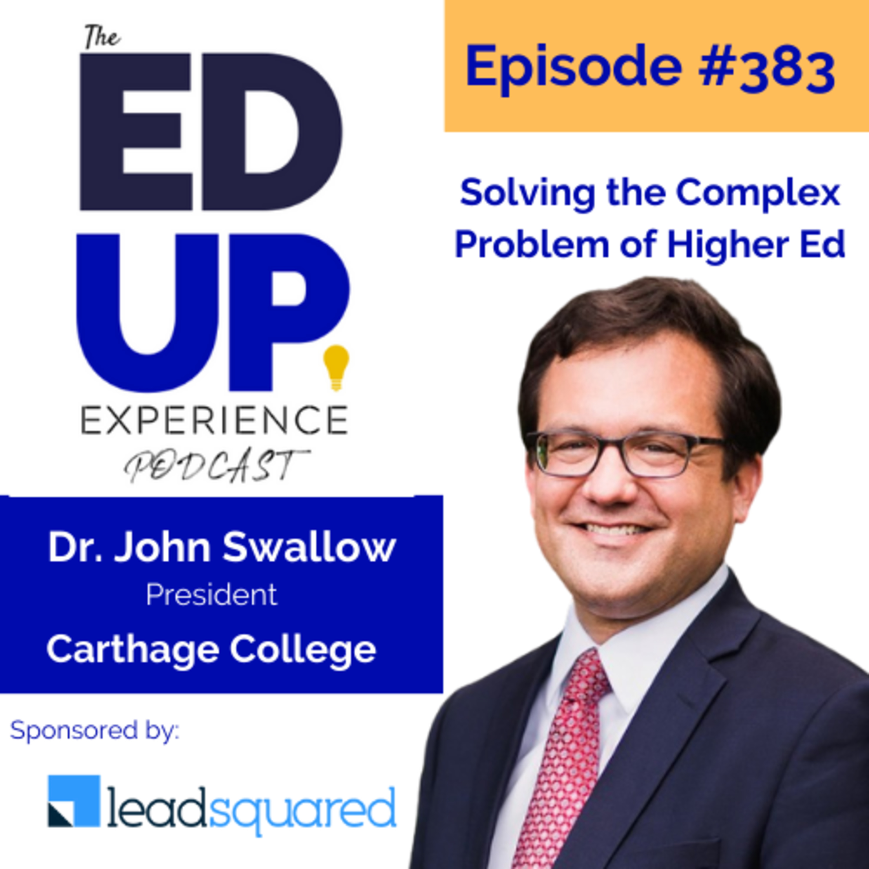 383: Solving the Complex Problem of Higher Ed - with Dr. John Swallow, President of Carthage College Image