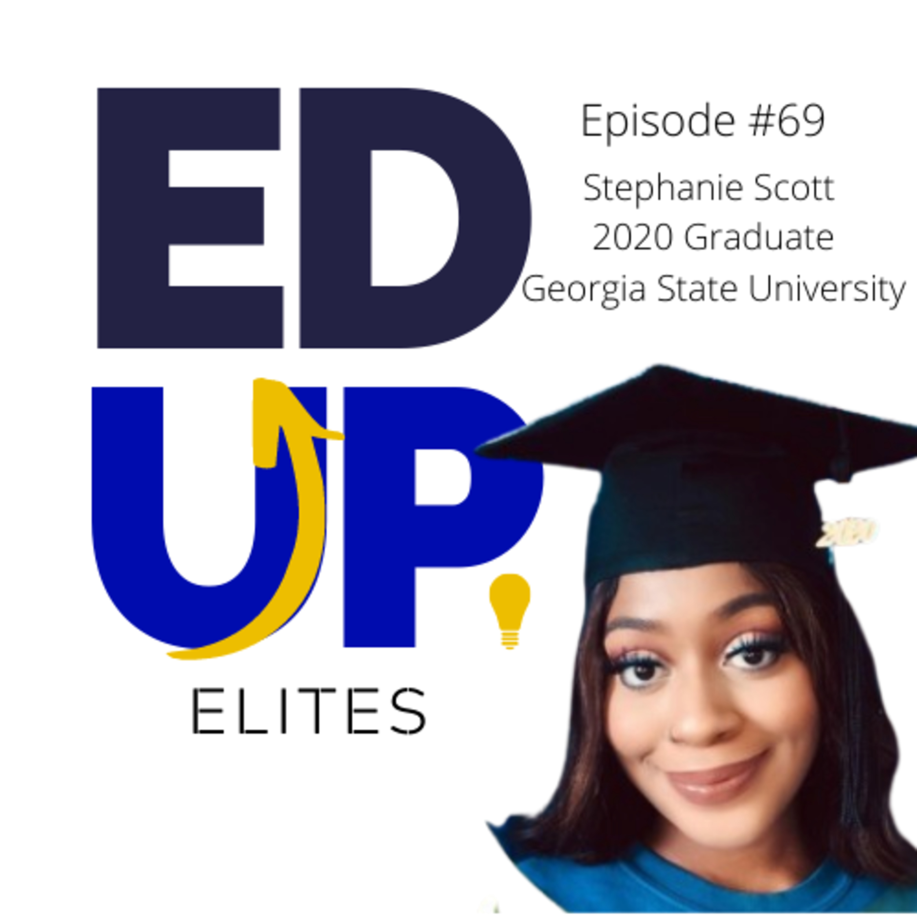 69: BONUS: EdUp Elites: Stephanie Scott, 2020 Graduate of Georgia State University Image