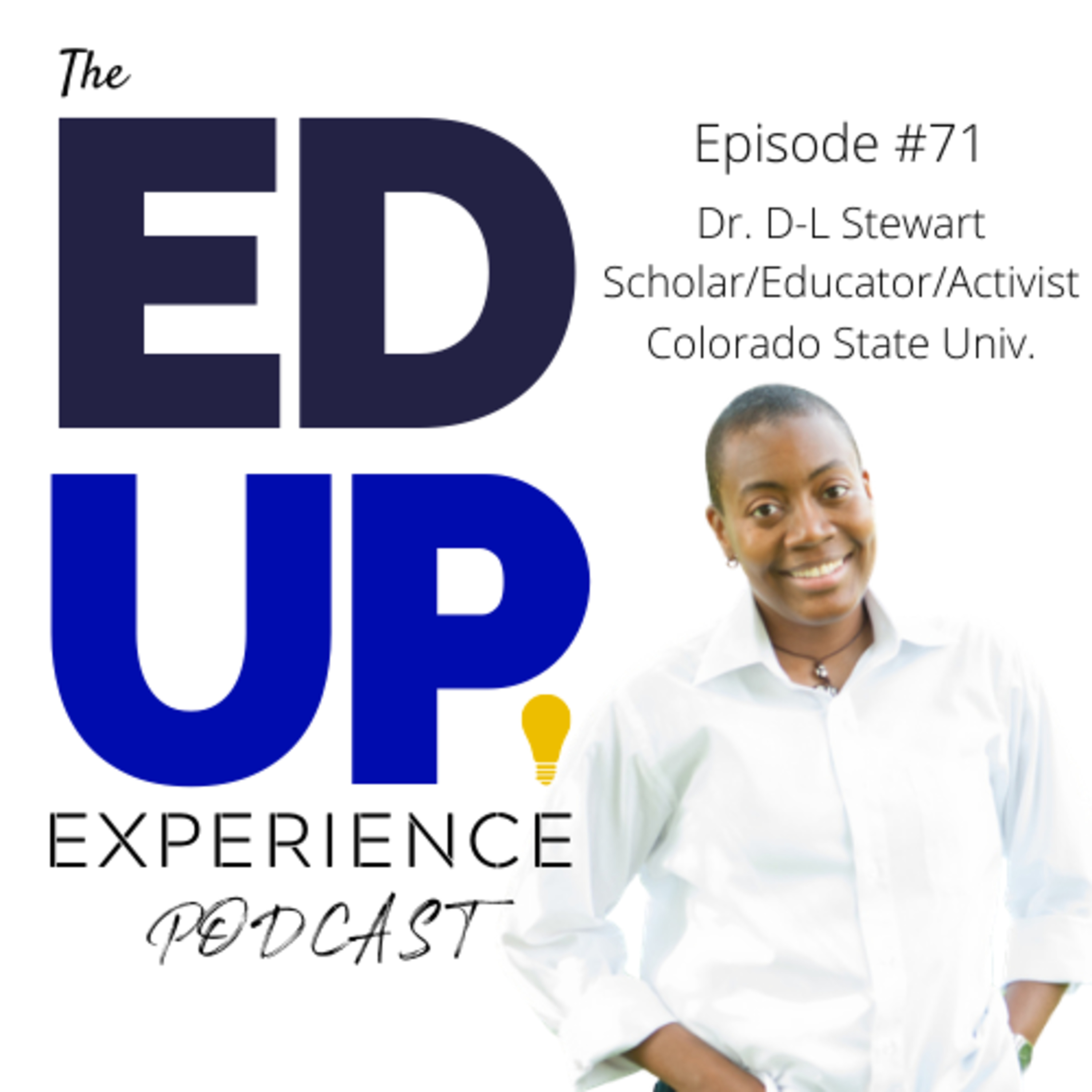 71: BONUS: EdUp Embedded - Higher Education Must Embrace Equity and Justice to Advance Diversity & Inclusion with Dr. D-L Stewart Image