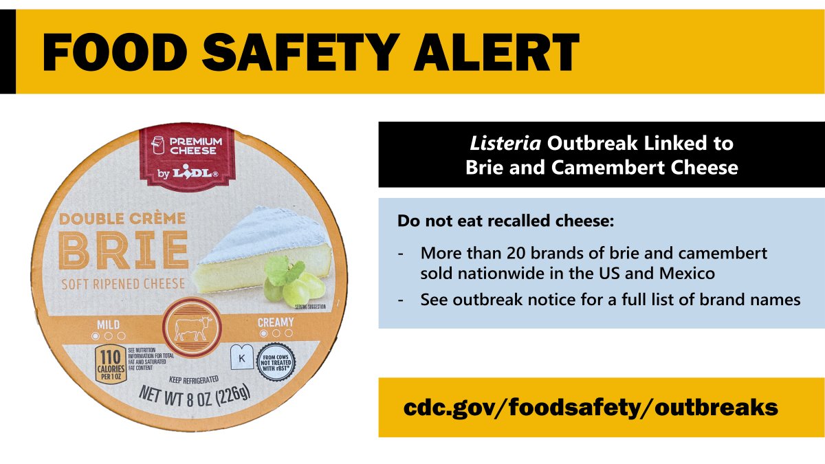 An example of a recalled brie, with text saying “Food Safety Alert. Listeria outbreak linked to brie and camembert cheese. Do not eat recalled cheese. More than 20 brands of brie and camembert sold nationwide in the US and Mexico. See recall notice for a full list of brand names. Cdc.gov/foodsafety/outbreaks.”