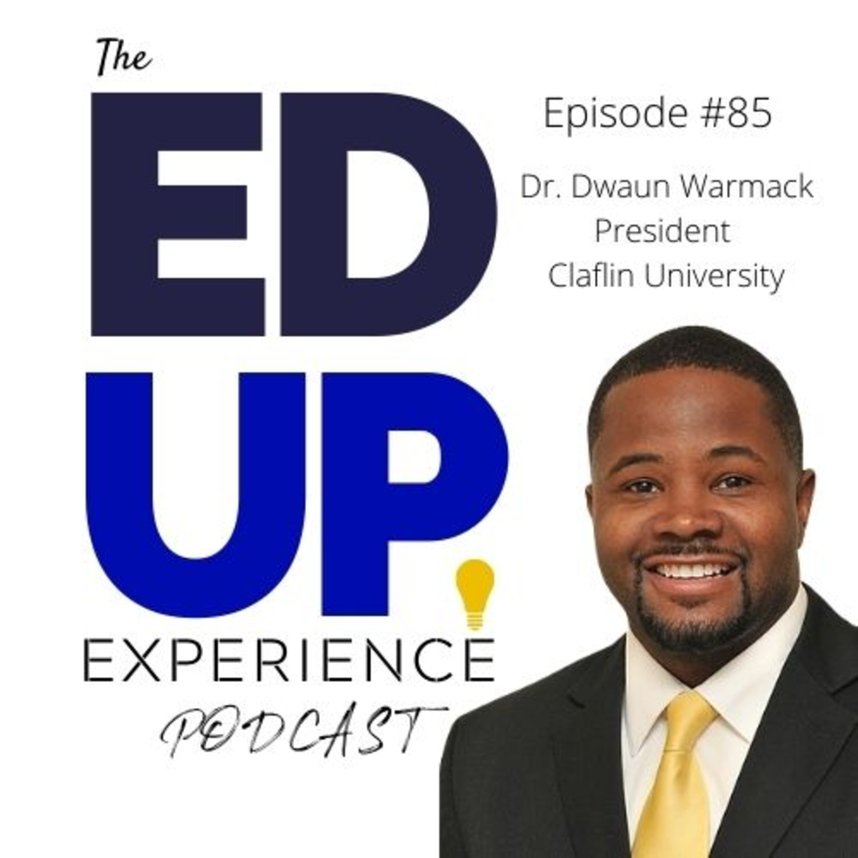 85: Embracing Black Students for Who They Are at the HBCU - with Dr. Dwaun Warmack, President of Claflin University Image