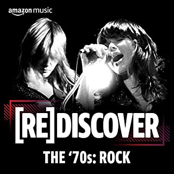 REDISCOVER The '70s: Rock