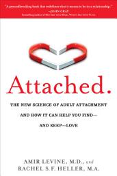 Ikonbild för Attached: The New Science of Adult Attachment and How It Can Help You Find--and Keep-- Love