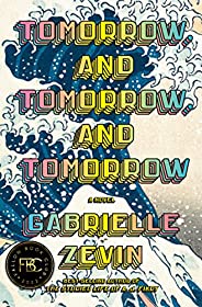 Tomorrow, and Tomorrow, and Tomorrow: A novel