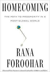 Homecoming: The Path to Prosperity in a Post-Global World