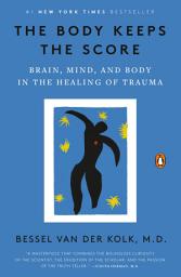 የአዶ ምስል The Body Keeps the Score: Brain, Mind, and Body in the Healing of Trauma