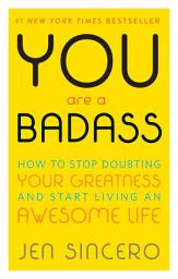 Icon image You Are a Badass®: How to Stop Doubting Your Greatness and Start Living an Awesome Life
