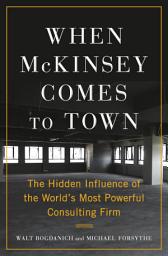 Дүрс тэмдгийн зураг When McKinsey Comes to Town: The Hidden Influence of the World's Most Powerful Consulting Firm