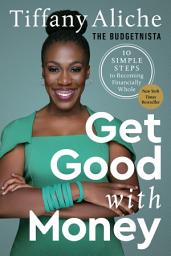 Obraz ikony: Get Good with Money: Ten Simple Steps to Becoming Financially Whole