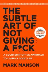Obraz ikony: The Subtle Art of Not Giving a F*ck: A Counterintuitive Approach to Living a Good Life