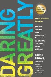 Isithombe sesithonjana se-Daring Greatly: How the Courage to Be Vulnerable Transforms the Way We Live, Love, Parent, and Lead