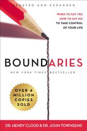 Icon image Boundaries Updated and Expanded Edition: When to Say Yes, How to Say No To Take Control of Your Life