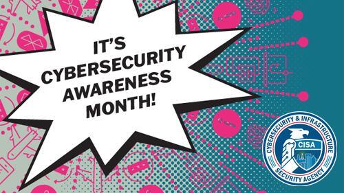 It's Cybersecurity Awareness Month! graphic with seal for Cybersecurity & Infrastructure Security Agency (CISA)