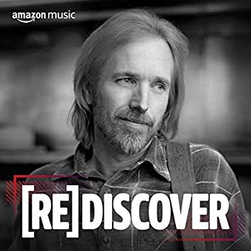 REDISCOVER Tom Petty