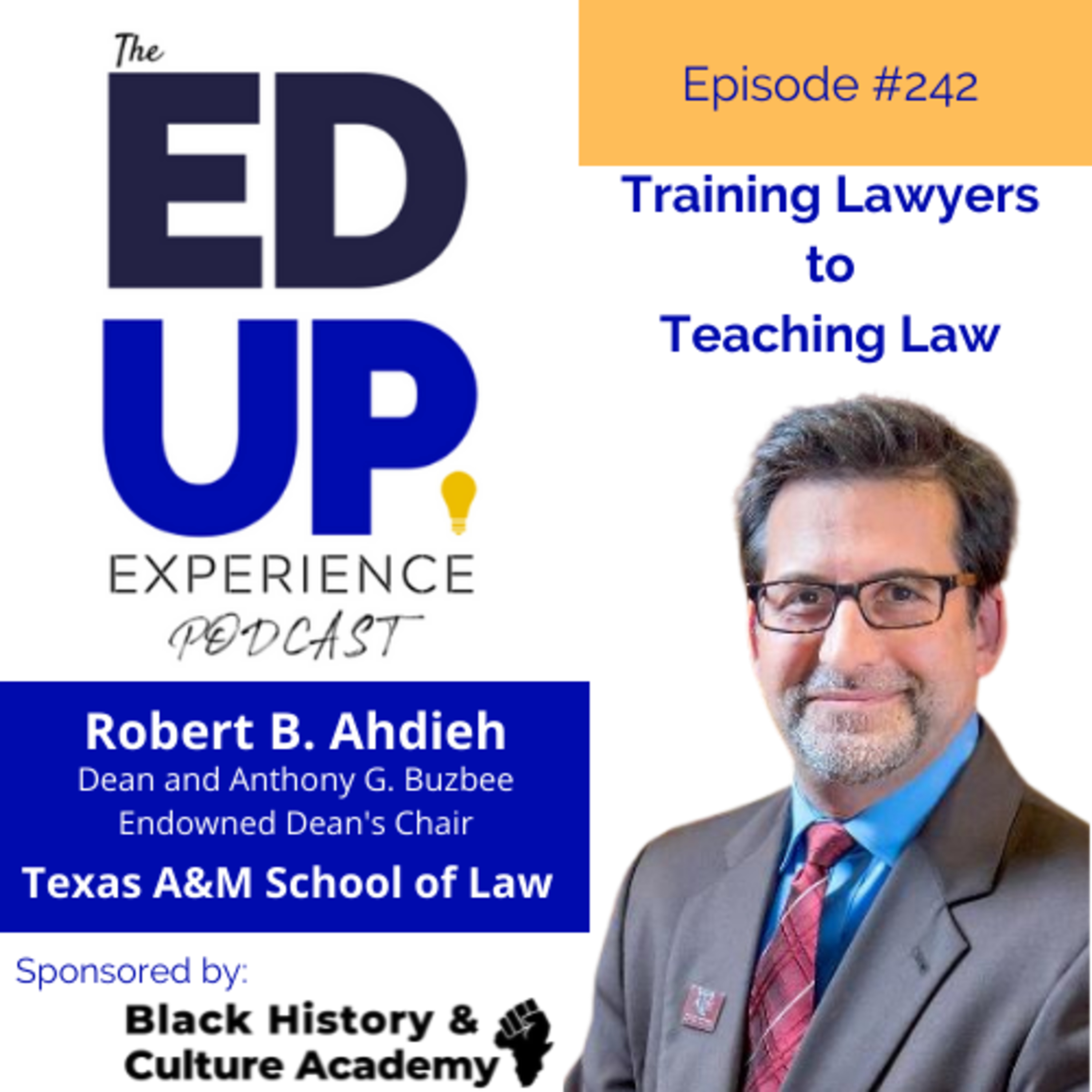 242: Training Lawyers to Teaching Law - with Robert B. Ahdieh, Dean & Endowed Dean's Chair, Texas A&M University School of Law Image