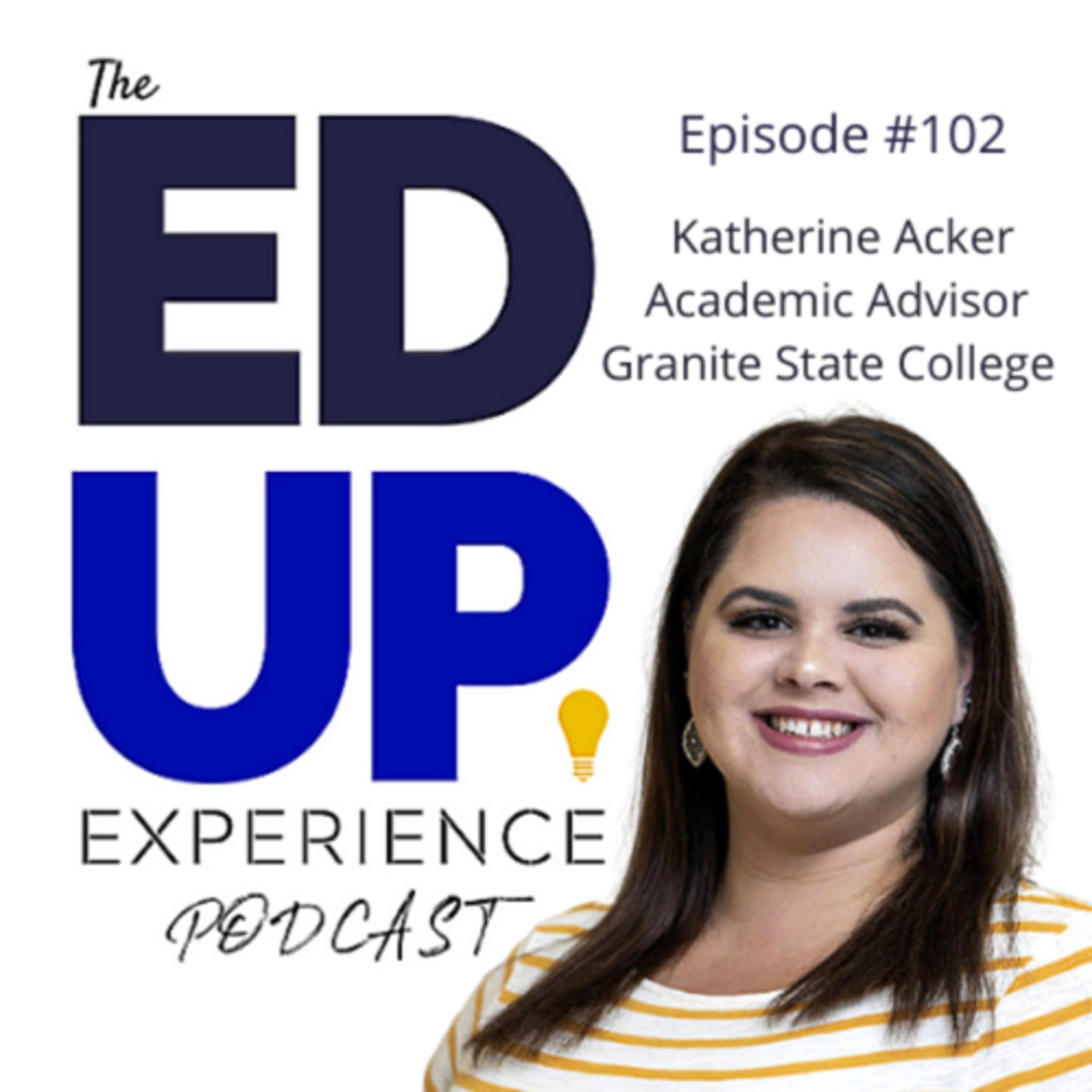 102: The Hard & Important Work of Academic Advising - with Katherine Acker, Academic Advisor, Granite State College Image