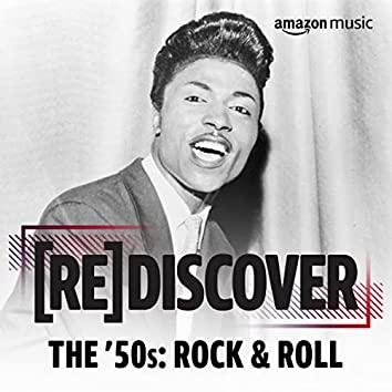 REDISCOVER The ’50s: Rock & Roll