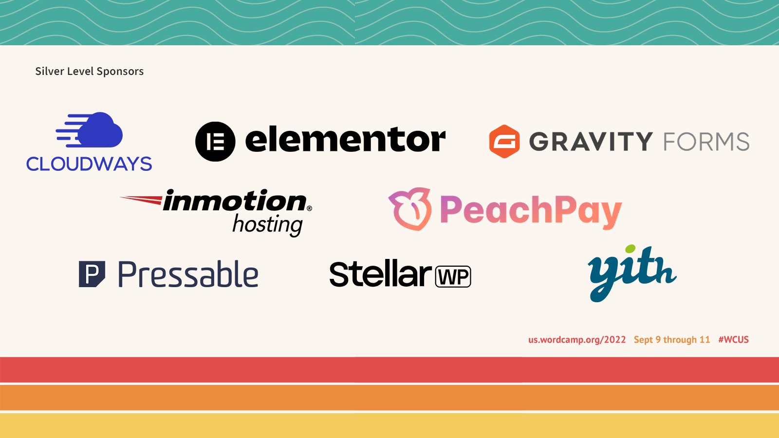 Our WordCamp US 2022 Silver Level Sponsors: Cloudways, Elemntor, Gravity Forms, Inmotion Hosting, PeachPay, Pressable, StellarWP, and YITH