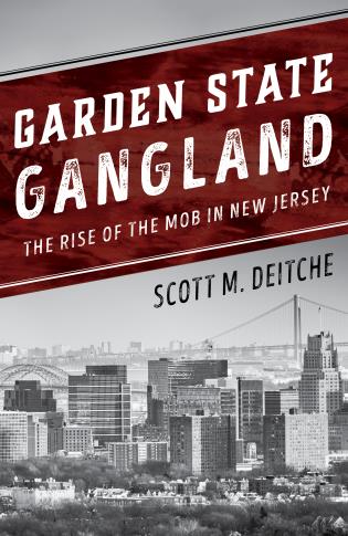 Cover image for the book Garden State Gangland: The Rise of the Mob in New Jersey