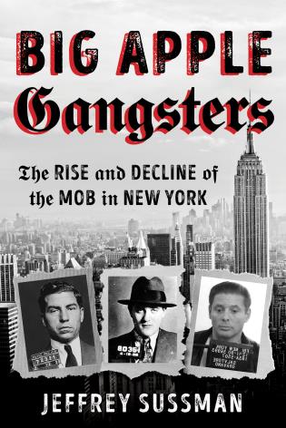 Cover image for the book Big Apple Gangsters: The Rise and Decline of the Mob in New York