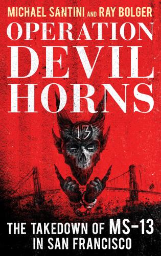 Cover image for the book Operation Devil Horns: The Takedown of MS-13 in San Francisco