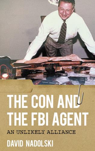 Cover image for the book The Con and the FBI Agent: An Unlikely Alliance