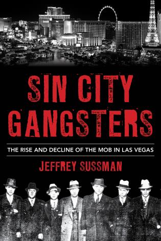 Cover image for the book Sin City Gangsters: The Rise and Decline of the Mob in Las Vegas