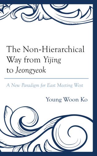 Cover Image of the book titled The Non-Hierarchical Way from Yijing to Jeongyeok