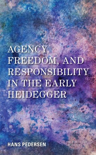 Cover Image of the book titled Agency, Freedom, and Responsibility in the Early Heidegger