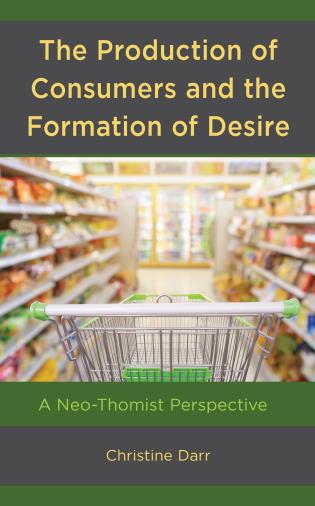 Cover Image of the book titled The Production of Consumers and the Formation of Desire