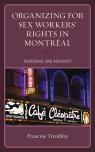 link and cover image for the book Organizing for Sex Workers’ Rights in Montréal: Resistance and Advocacy
