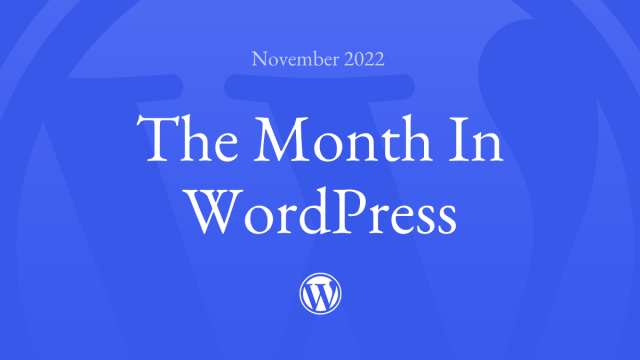 Decorative blue background with text: "November 2022 The Month in WordPress", and the WordPress logo.